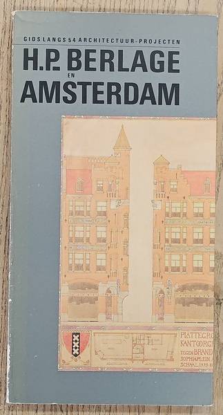 BOCK, MANFRED ; COLLEE, JET ; COUCKE, HESTER. & BERLAGE, H.P. H.P.Berlage en Amsterdam. Gids langs 54 architectuur-projecten.