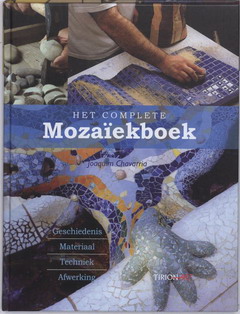 CHAVARRIA, JOAQUIM. Het complete Mozaïekboek. [Geschiedenis Materiaal Techniek Afwerking]