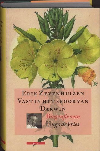 ZEVENHUIZEN, ERIK. Vast in het spoor van Darwin. Biografie van Hugo de Vries.