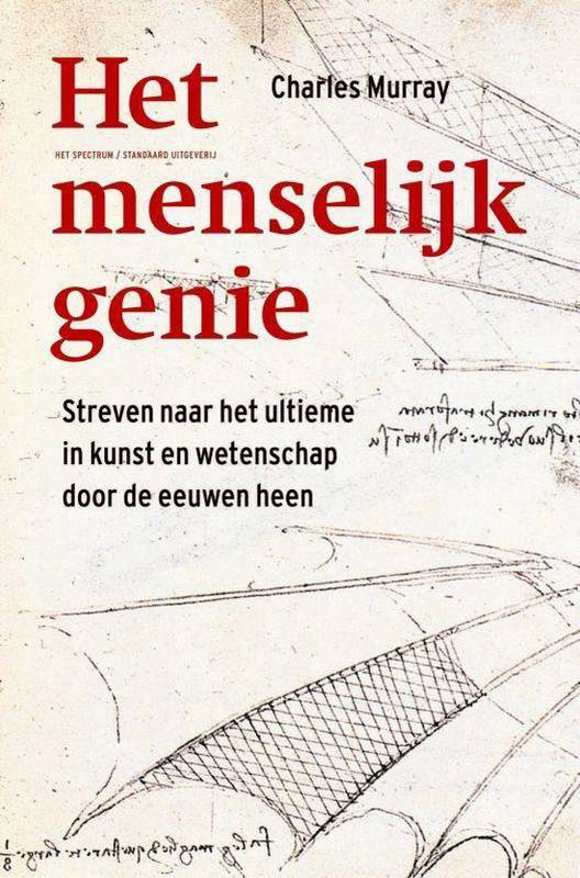 MURRAY, CHARLES. Het menselijk genie. Streven naar het ultieme in kunst en wetenschap door de eeuwen heen.