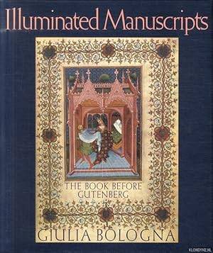 BOLOGNA, GIULIA. Illuminated Manuscripts. The Book Before Gutenberg.