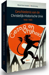 HOOVEN, MARCEL TEN & RON DE JONG. Geschiedenis van de Christelijk-Historische Unie  1908-1980.