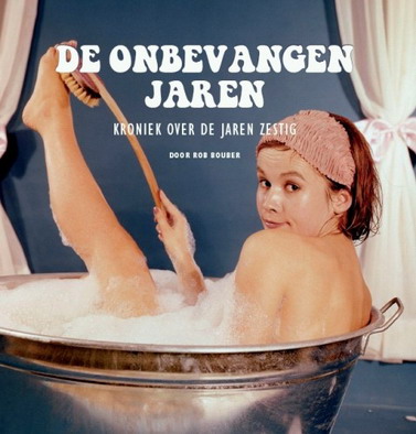 BOUBER, ROB. De onbevangen jaren. Kroniek over de jaren zestig.
