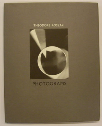 ROSZAK, THEODORE. Theodore Roszak: Photograms.