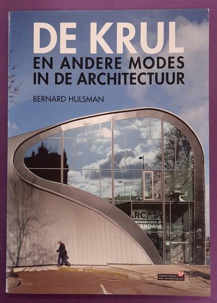 HULSMAN, BERNARD. De krul en andere modes in de architectuur