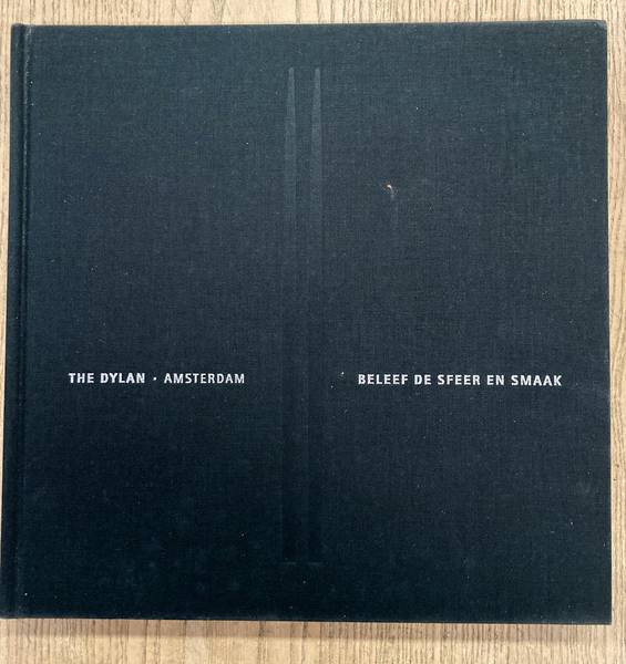 FREUD, JONAH & COEVORDEN, SCHILO VAN. & KRANENDONK, SIGURD. The Dylan - Amsterdam. Beleef de sfeer en smaak.