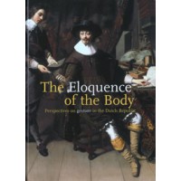 ROODENBURG, HERMAN. The Eloquence Of The Body. Perspectives on gesture in the Dutch Republic.
