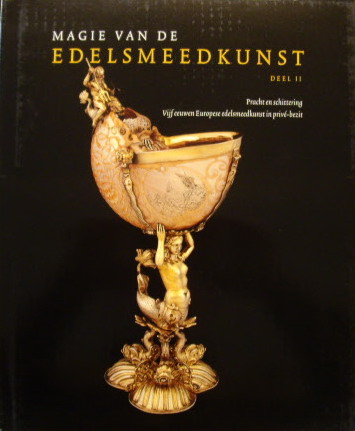 BOKUM, ANNE-MARIE TEN ; EN ANDEREN. Magie van de Edelsmeedkunst deel II. Pracht en schittering. Vijf eewen Europese edelsmeedkunst in privé-bezit.