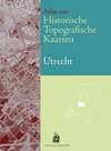 KUIPER, MARCEL. & UTRECHT. Historische Topografische Kaarten Utrecht. Bladen van de chromo- topografische Kaart van het Koninkrijk der Nederlande schaal 1:25.000 1893-1918. [ Atlas van ]