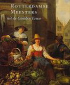 SCHADEE, NORA. Rotterdamse Meesters uit de Gouden Eeuw. Catalogus van de tentoonstelling in het Historisch Museum Rotterdam.  HARDCOVER