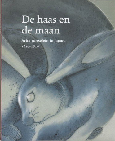 FITSKI, MENNO. De haas en de maan. Arita-porselein in Japan 1620-1820. isbn 9789040087127