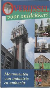 GOïNGA, KLAAS. Overijssel voor ontdekkers. Monumenten van industrie en ambacht.