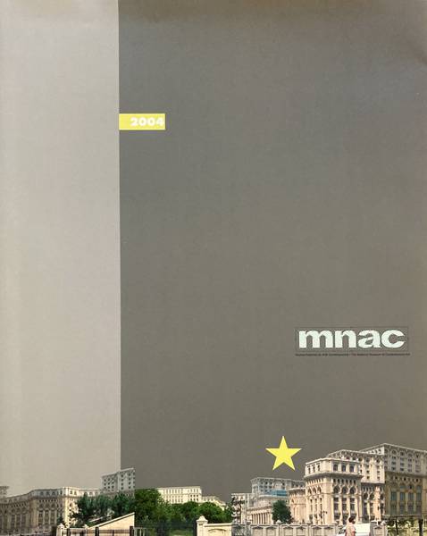 BALACI, RUXANDRA AND AMI BARAK, ET AL. & MNAC. MNAC: The National Museum of Contemporary Art Bucharest / Muzeul National de Arta Contemporana Bucuresti.