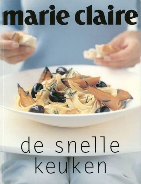 HAY, DONNA. & CLAIRE, MARIE De snelle keuken. Bijzondere gerechten in korte tijd bereid.