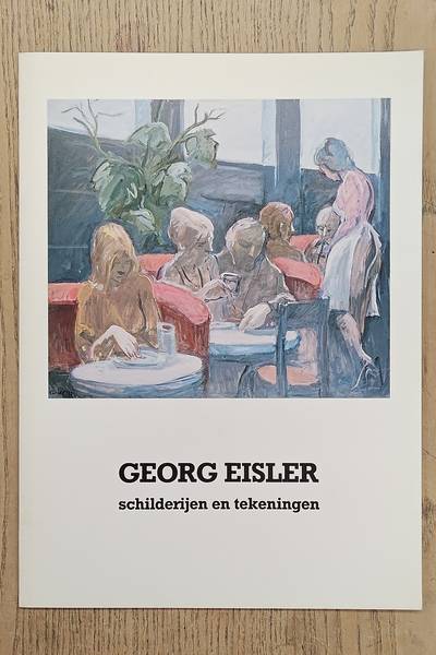 EISLER, GEORG. & RASSEN-KRUIMEL, EMKE. Georg Eisler schilderijen en tekeningen.
