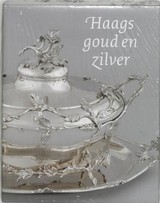 PIJZEL-DOMMISSE, JET. Haags goud en zilver. Edelsmeedkunst uit de Hofstad.