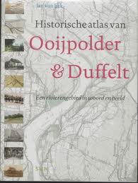 ECK, JAN VAN. Historische atlas van Ooijpolder en Duffelt. Een rivierengebied in woord en beeld.