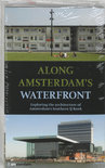 LEBESQUE, SABINE. Along Amsterdam's waterfront. Exploring the architecture of Amsterdam's southern IJ bank.