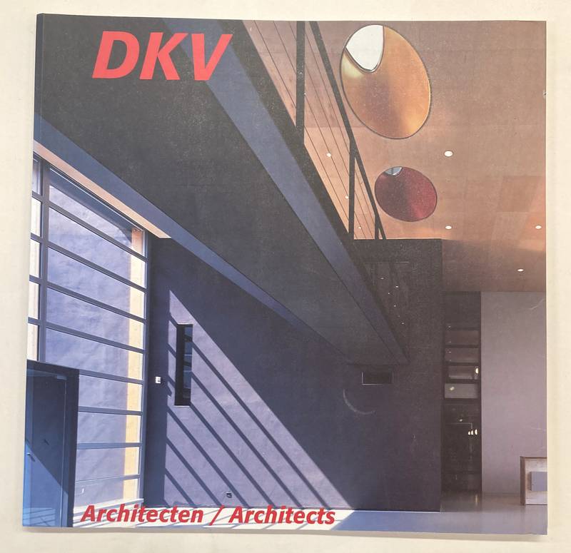 DKV - HANS VAN DIJK. DKV Architecten/Architects. Dobbelaar - De Kovel - De Vroom.