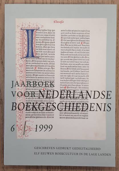 NEDERLANDSE BOEKHISTORISCHE VERENIGING. Jaarboek voor Nederlandse Boekgeschiedenis 6 / 1999. Geschreven Gedrukt Gedigitaliseerd. Elf eeuwen Boekcultuur in de Lage Landen