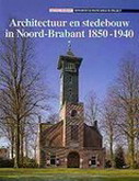 MICHELS, J.C.M. Architectuur en stedebouw in Noord-Brabant 1850-1940.