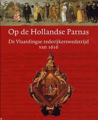 RAMAKERS, BART (RED.). Op de Hollandse Parnas. De Vlaardingse rederijkerswedstrijd van 1616.