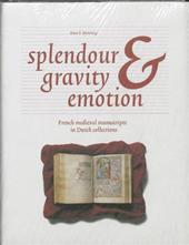 KORTEWEG, ANNE S. Splendour, gravity & emotion. French medieval manuscripts in Dutch collections.