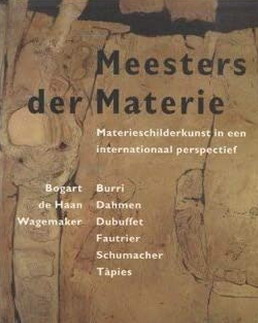 DIEMEN, DE BOOKMAKERS, 1998,KNAAP, MARIKE VAN DER. Meesters der Materie. Materieschilderkunst in een internationaal perspectief. Bogart, De Haan, Burri, Dahmen, Dubuffet, Fautrier, Schumacher, Tàpies, Wagemaker.