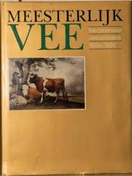 MAASTRICHT, STICHTING ZUIDERVRIENDEN, 2006BOSCHMA, C. Meesterlijk vee. Nederlandse veeschilders 1600 - 1900.