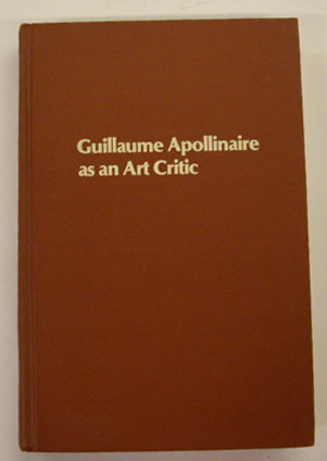 BUCKLEY, HARRY E. Guillaume Apollinaire as an art critic.