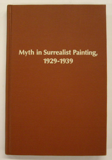 CHADWICK, WHITNEY Myth in Surrealist Painting, 1929-1939.