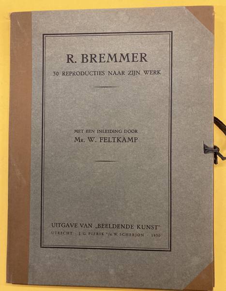 FELTKAMP, W. R. Bremmer. 30 Reproducties naar zijn werk. Met een inleiding door Mr. W. Feltkamp.