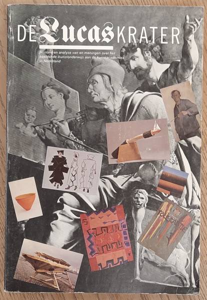 KAMP, M. VAN DER (ED.) De Lucaskrater. Historie en analyse van en meningen over het beeldende-kunstonderwijs aan de kunstacademies in Nederland