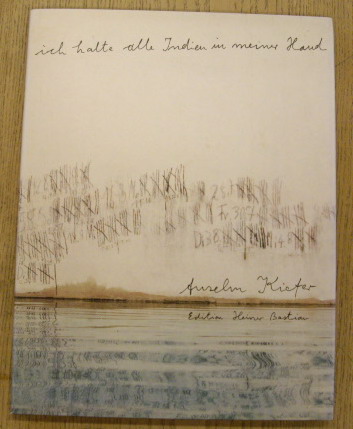 KIEFER, ANSELM Ich halte alle Indien in meiner Hand.