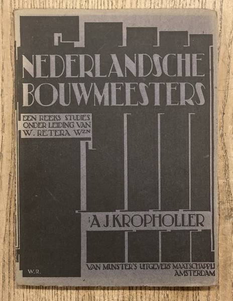KNUTTEL, G. JR., KROPHOLLER, A.J. & RETERA, W. WZN. A.J. Kropholler. Nederlandsche Bouwmeesters 4.Een reeks studies onder leiding van W. Retera Wzn. Met 42 afbeeldingen