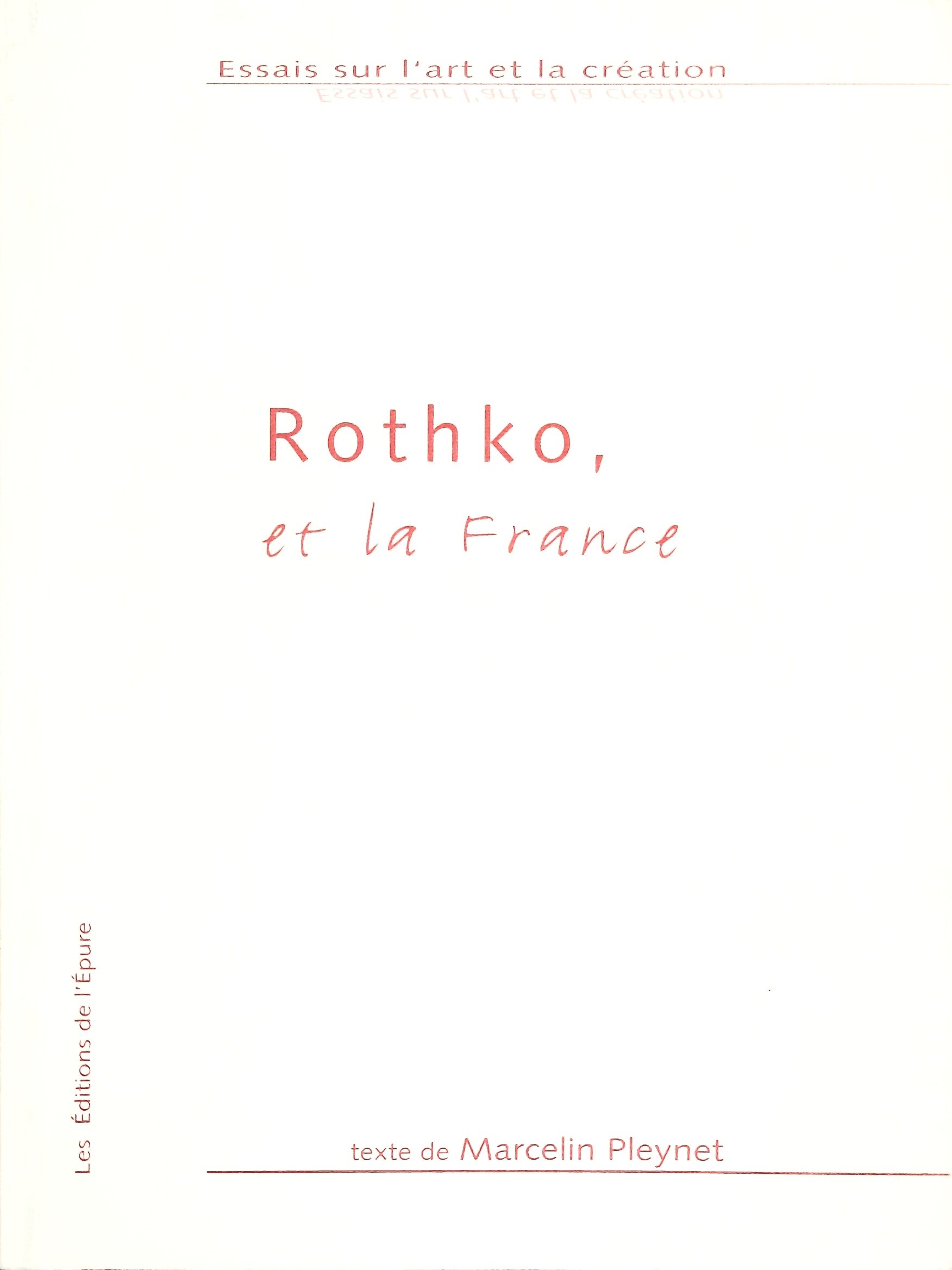 PLEYNET, MARCELIN & ROTHKO, MARK. Rothko, et la France.