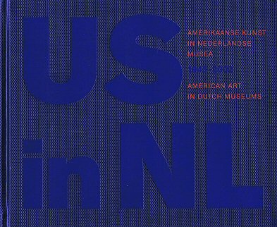 SCHENK, RUUD US in NL. Amerikaanse kunst in Nederlandse Musea 1945 2002. American Art in Dutch Museums 1945 - 2002