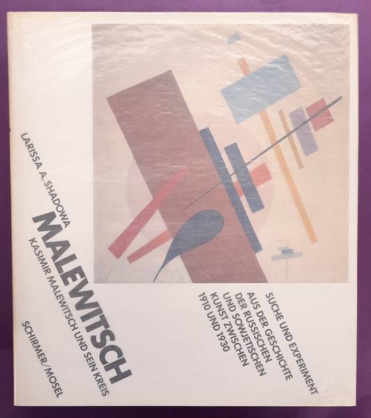 MALEWITSCH - SHADOWA, LARISSA A. Malewitsch. Kasimir Malewitsch und sein Kreis. Suche und Experiment. Aus der Geschichte der russischen und sowjetischen Kunst zwischen 1910 und 1930.
