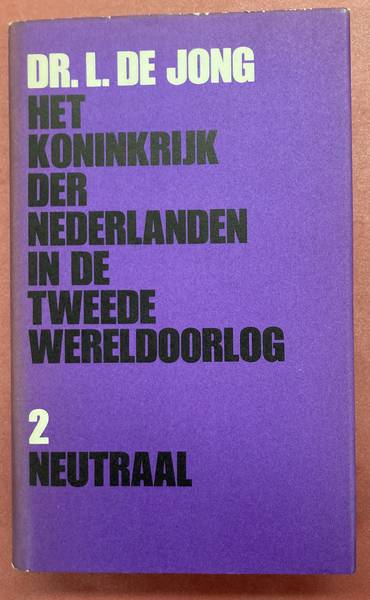 JONG, LOU DE. Het Koninkrijk der Nederlanden in de Tweede Wereldoorlog. Deel 2. Neutraal.