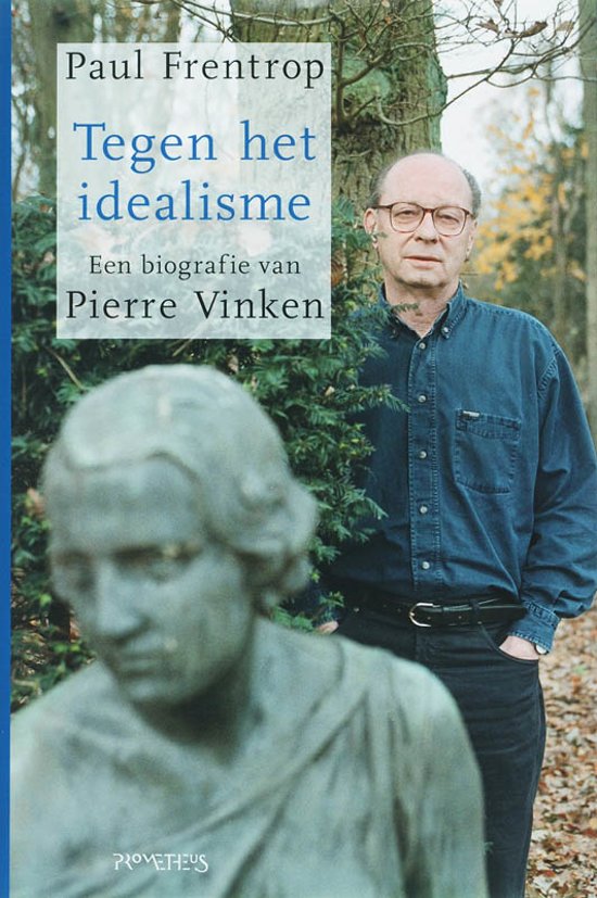 FRENTROP, PAUL. Tegen het idealisme. Een biografie van Pierre Vinken.