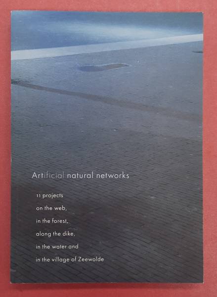 RIEMSDIJK-ZANDEE, TRUDY VAN. Artificial Natural Networks; 11 Projects on the Web, in the forest, along the dike, in the water and in the village of Zeewolde.