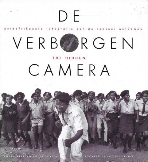 LEVIE, VICTOR. De verborgen Camera. Zuidafrikaanse fotografie aan de censuur ontkomen. The hidden camera. South african photography escaped from censorship.