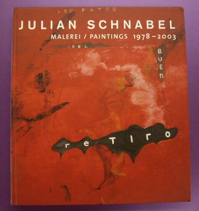 SCHNABEL, JULIAN - HOLLEIN, MAX (HRSG. / ED.). Julian Schnabel. Malerei / Paintings 1978 - 2003. Mit Beiträgen von / with contributions by Maria de Corral - Robert Fleck - Max Hollein - Ingrid Pfeiffer - Kevin Power.