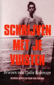 ROBINSON, TJALIE - WIM WILLEMS. Schrijven met je vuisten. Brieven van Tjalie Robinson, bezorgd en ingeleid door Wim Willems.