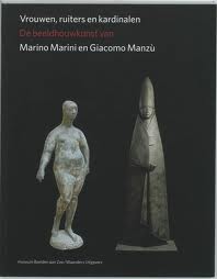 MARINI, MARINO. & MANZù, GIACOMO. Vrouwen, ruiters en kardinalen. De beeldhouwkunst van Marino Marini en Giacomo Manzù, Museum Beelden aan Zee 2009.