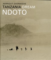 OVERBEEKE, AERNOUT. Ndoto. Tanzania Dream.