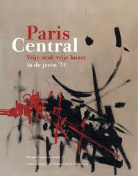 SASSEN, JAN HEIN., KNAAP, MARIKE VAN DER. & EN ANDEREN. Paris Central. Vrije stad, vrije kunst in de jaren '50.