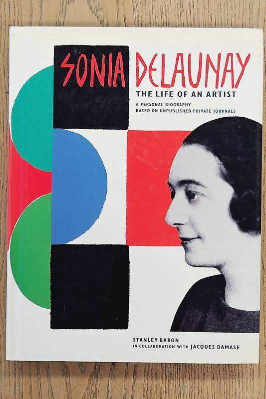 DELAUNAY, SONIA. & BARON, STANLEY & JACQUES DAMASE. Sonia Delaunay: The Life of an Artist.