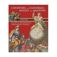 SHIRLEY, RODNEY. Courtiers and Cannibals, Angels and Amazons.The art of the decorative cartographic titlepage.