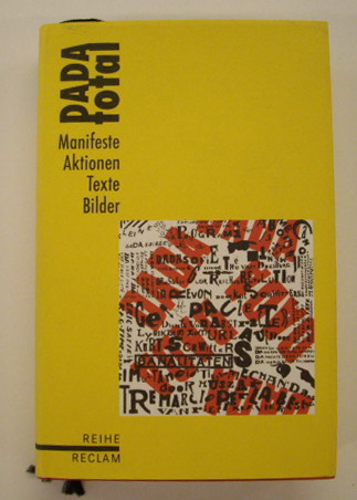MERTE, ANGELA; KARL RIHA, JöRGEN SCHäFER DADA total. Manifeste Aktionen Texte Bilder. [Reihe Reclam]